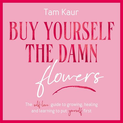 Buy Yourself The Damn Flowers By Tam Kaur Libraryaisle42