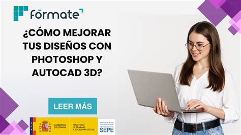 Cómo mejorar tus diseños con Photoshop y AutoCAD 3D l Fórmate es