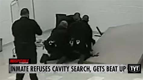 Exclusive Inmate Denies Consent To Cavity Search Hell Breaks Loose