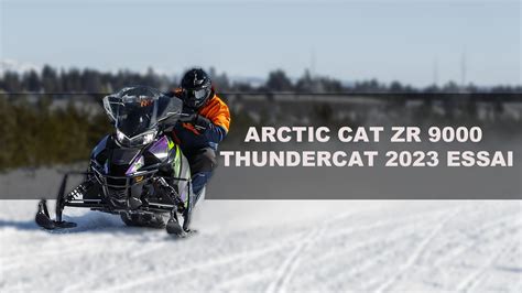 Arctic Cat Zr 9000 Thundercat 2023 Essai Vidéo Passion Motoneige Magazine