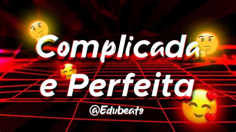 COMPLICADA E PERFEITA Edubeats Luis Nathan Alan Piseiro By