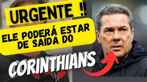 Urgente Ele Pode Sair Do Corinthians Hoje Youtube