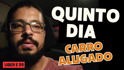 Quinto Dia Nos Aplicativos Uber E 99 YouTube