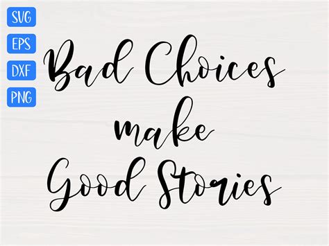 Bad Choices Make Good Stories Svg Is A Great Funny Shirt Etsy