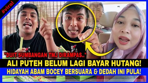 ALI PUTEH Belum Lagi Bayar HUTANG Hidayah Abam Bocey BERSUARA DEDAH