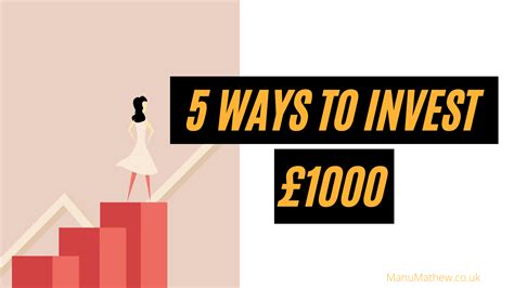 5 Ways To Invest £1000 Best Investments Manu Mathew