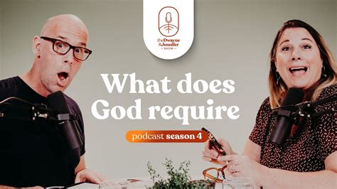 What Does God Require The Dwayne And Jennifer Show Podcast 82