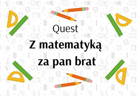 Z Matematyk Za Pan Brat Questy Wyprawy Odkrywc W