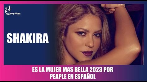 Shakira es nombrada la mujer más bella de 2023 por la revista People