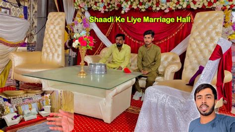 Bhai Zohaib Ki Shaadi Ke Liye Marriage Hall Book Karwa Liya YouTube