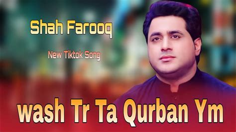 no wash tr ta qurban yam shah Farooq new mast song 2023 نو وش تر تا