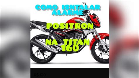 COMO INSTALAR ALARME POSITRÓN NA TITAN 160 YouTube