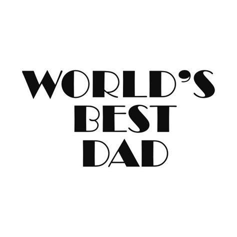 Worlds Best Dad By Adamtots Worlds Best Dad Best Dad Dad Aesthetic