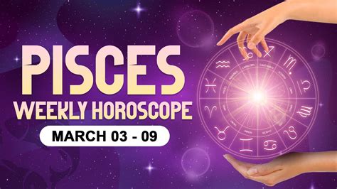 Pisces Weekly Horoscope March 03 To 09 2024 Youtube