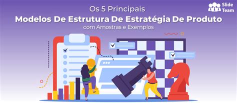 Os 5 principais modelos de estrutura de estratégia de produto