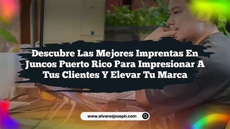 Descubre Las Mejores Imprentas En Juncos Puerto Rico Para Impresionar A