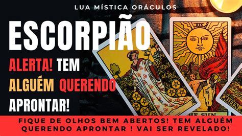 Escorpi O Alerta Tem Algu M Querendo Aprontar Vai Lhe Ser