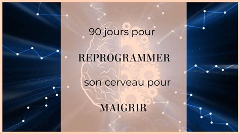 90 Jours Pour Reprogrammer Son Cerveau Pour Maigrir Youtube