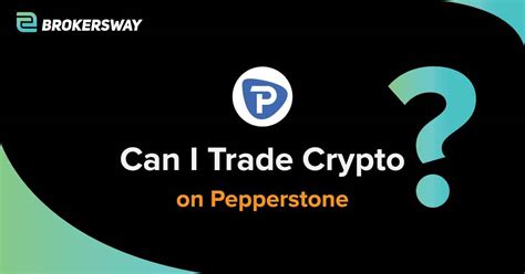 Does Pepperstone Offer Crypto Trading As Of Brokersway