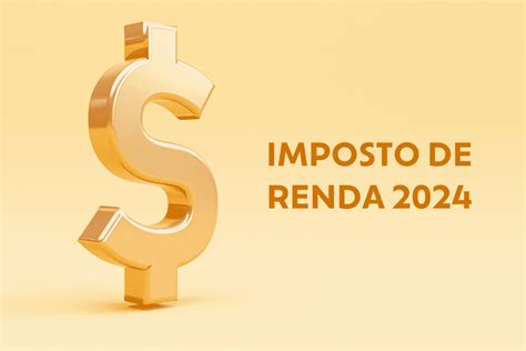 Quando Começa A Declaração Do Imposto De Renda 2024 Veja Prazos