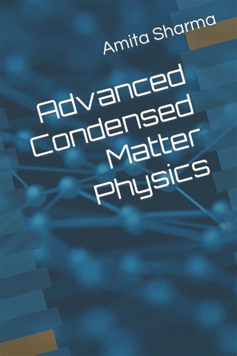 Advanced Condensed Matter Physics By Dr Amita Sharma Goodreads