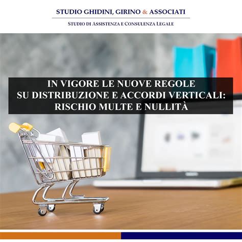 IN VIGORE LE NUOVE REGOLE SU DISTRIBUZIONE E ACCORDI VERTICALI RISCHIO