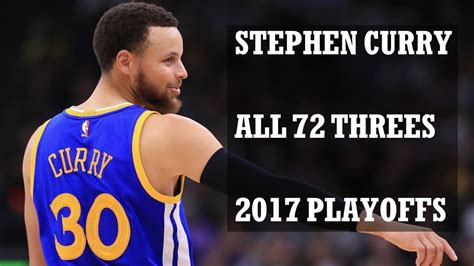 Stephen Curry All 72 Threes In The 2017 Playoffs Youtube