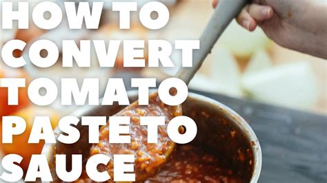 Convert Tomato Paste To Sauce Youtube