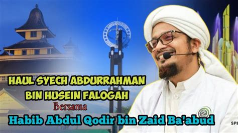 Haul Syech Abdurrahman Bin Husein Falogah Bersama Habib Abdul Qodir Bin