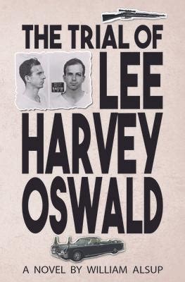 The Trial of Lee Harvey Oswald by William Alsup, Hardcover ...