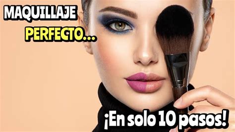 Tutorial De Maquillaje Perfecto En Solo 10 Pasos YouTube