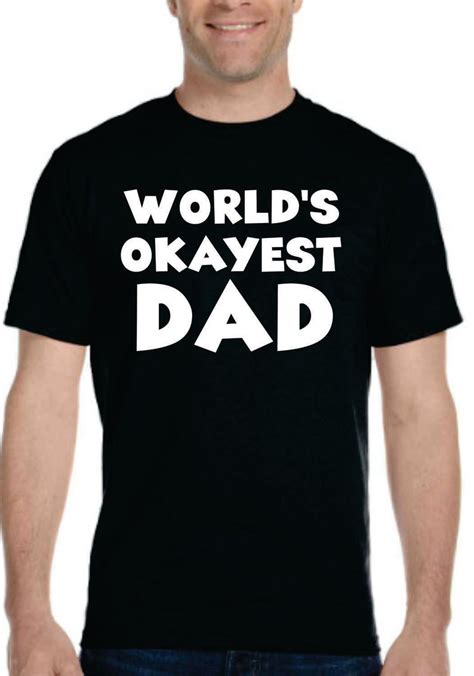 Worlds Okayest Dad T Shirt Best Fathers Day T Etsy With Images