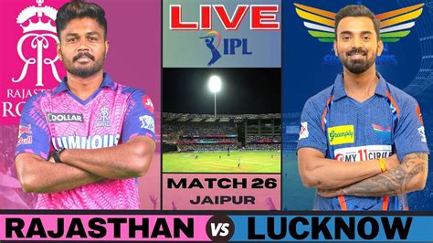 Live Rr Vs Lsg Ipl Live Scores And Commentary Ipl Live 2023