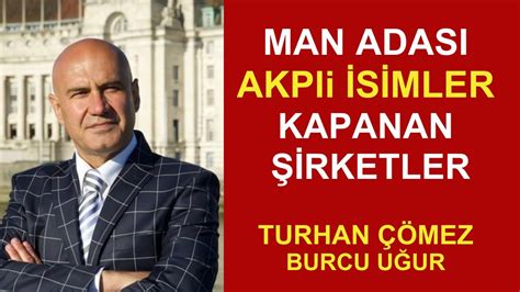 MAN ADASI GERÇEKLERİ I AKPli İSİMLER I TURHAN ÇÖMEZ I BURCU UĞUR YouTube