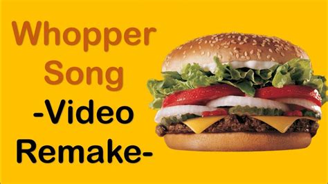 Whopper Whopper Song Remade Youtube