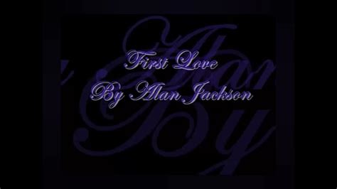 Alan Jackson First Love Karaoke Youtube