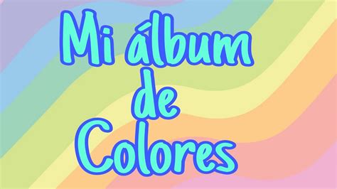 Mi Album De Colores Youtube