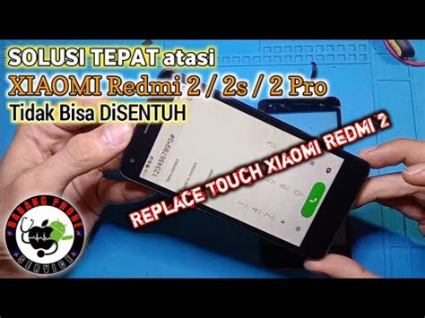 Solusi Atasi XIAOMI REDMI 2 2s 2 Pro Tidak Bisa Disentuh Replace