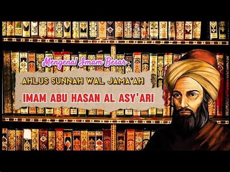 Imam Abu Hasan Al Asy Ari Imam Besar Ahlus Sunnah Wal Jama Ah Youtube