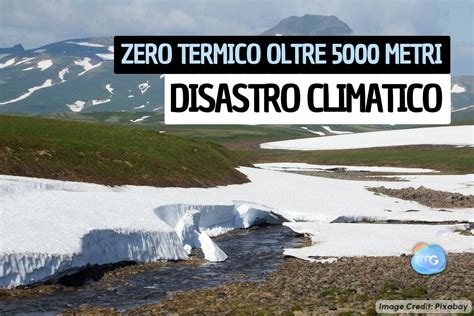 Meteo ZERO TERMICO A 5000 METRI Una FOLLIA CLIMATICA PAURE Per Il FUTURO