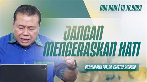 JANGAN MENGERASKAN HATI Doa Pagi Pdt Dr Erastus Sabdono 13