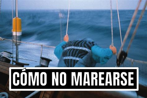 C Mo No Marearse En Un Barco La Vuelta En Vela