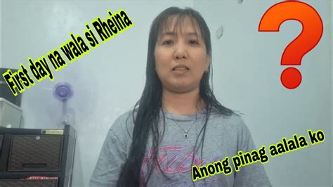 First Day Na Wala Si Rheina Anong Pinag Aalala Ko Youtube