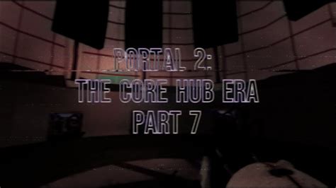 Portal The Core Hub Era Devlog Better Tests Chambers Youtube