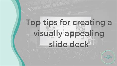 Top Tips For Creating A Visually Appealing Slide Deck