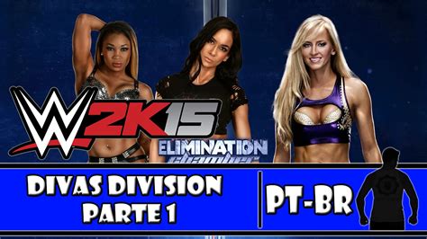 Wwe 2k15 Ps4 Divas Division Parte 1 Pt Br Youtube