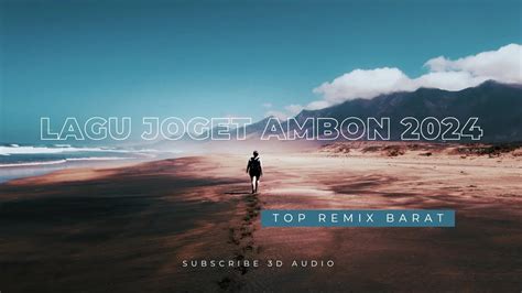 Lagu Joget Ambon Terbaru Remix Barat Youtube