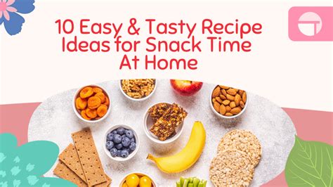 10 Easy & Tasty Recipe Ideas for Snack Time At Home - Sparkles Early ...