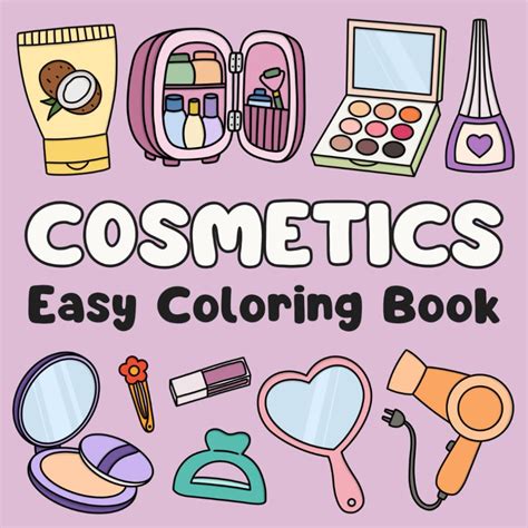 Cosmetics Easy Coloring Book Cute Simple Illustrations For All Ages