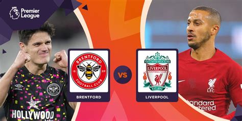 Nonton Siaran Live Streaming Premier League Brentford Vs Liverpool